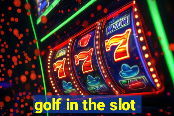 golf in the slot