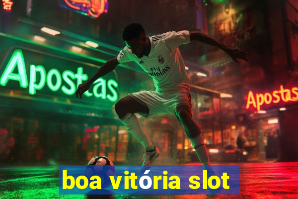 boa vitória slot