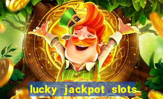 lucky jackpot slots paga mesmo