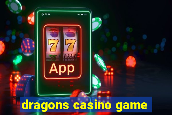 dragons casino game