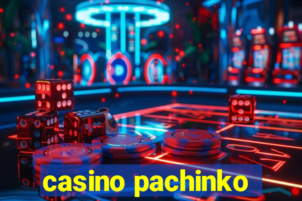 casino pachinko