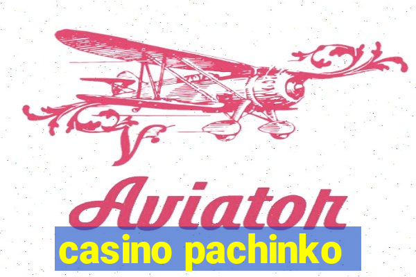 casino pachinko