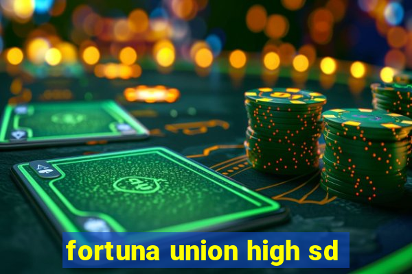 fortuna union high sd