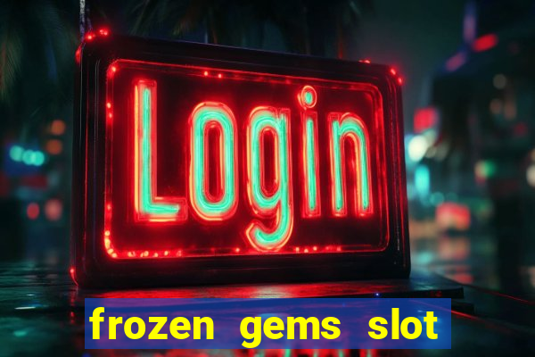 frozen gems slot free play