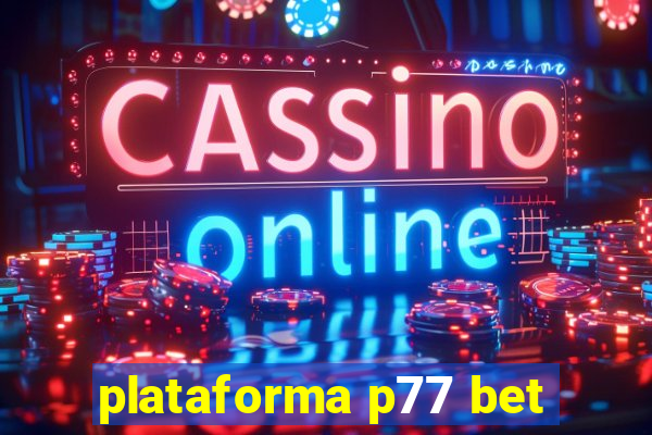 plataforma p77 bet