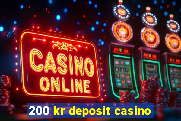 200 kr deposit casino