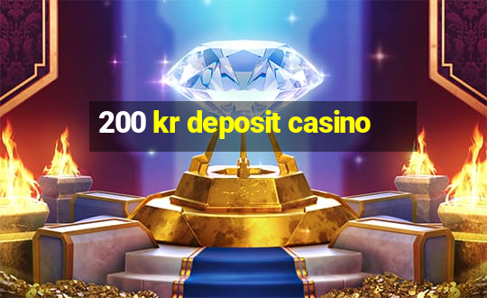 200 kr deposit casino