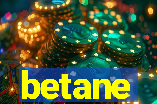 betane