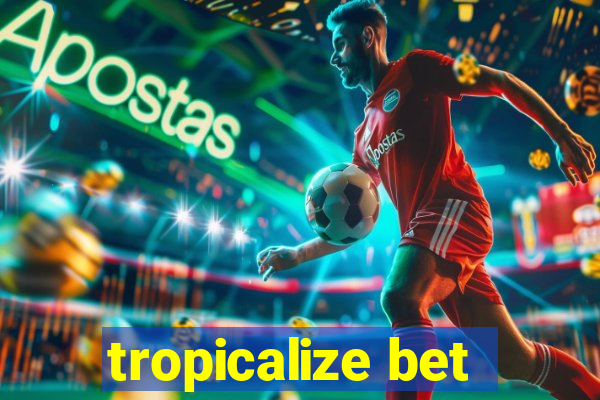 tropicalize bet