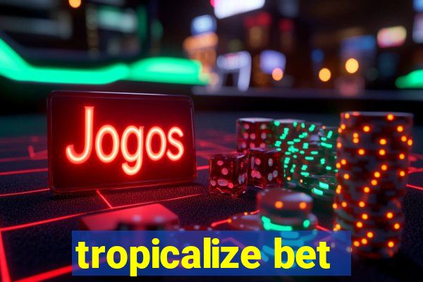 tropicalize bet