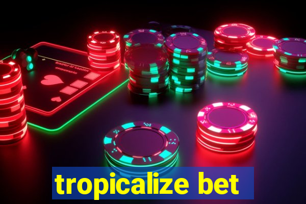 tropicalize bet