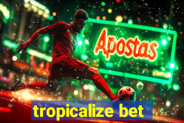 tropicalize bet