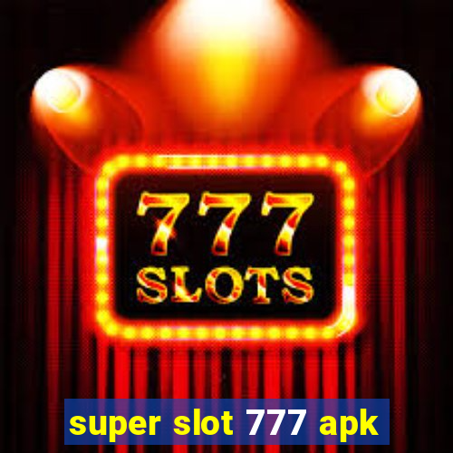 super slot 777 apk