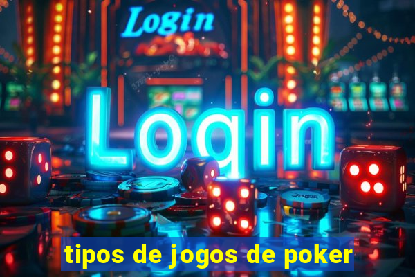 tipos de jogos de poker