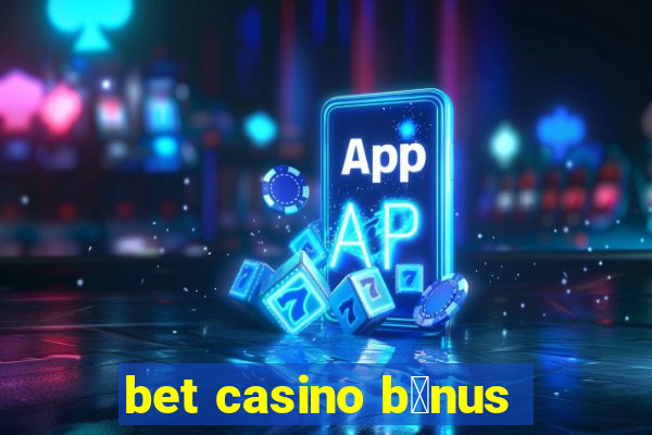 bet casino b么nus