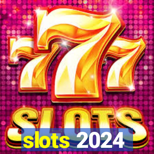 slots 2024