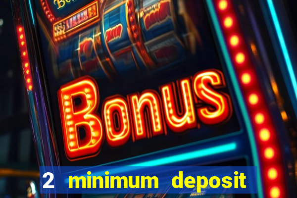 2 minimum deposit casino nz