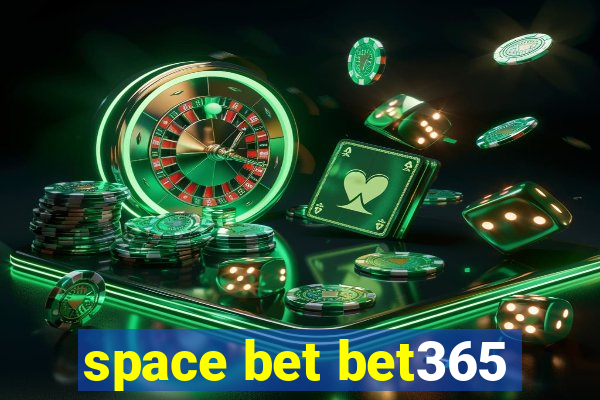 space bet bet365