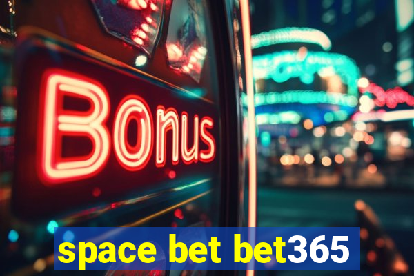 space bet bet365