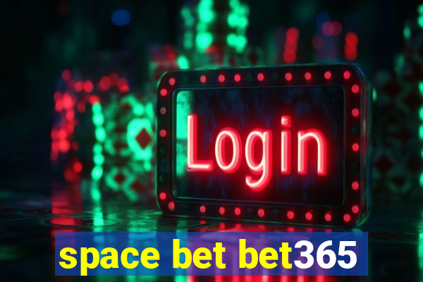 space bet bet365