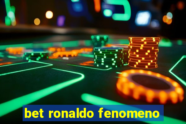 bet ronaldo fenomeno