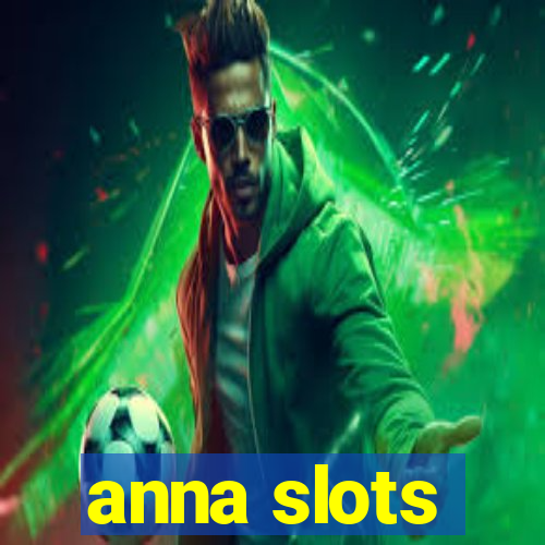 anna slots