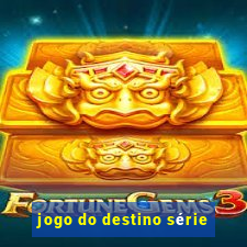 jogo do destino série