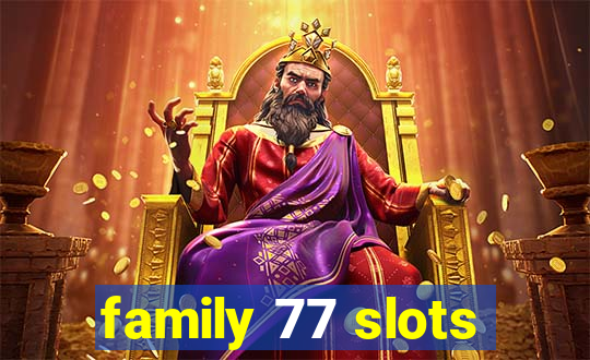 family 77 slots