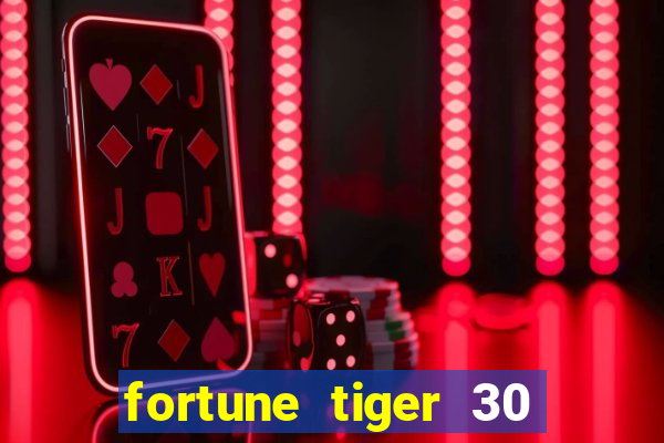 fortune tiger 30 reais grátis