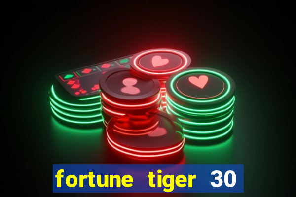 fortune tiger 30 reais grátis