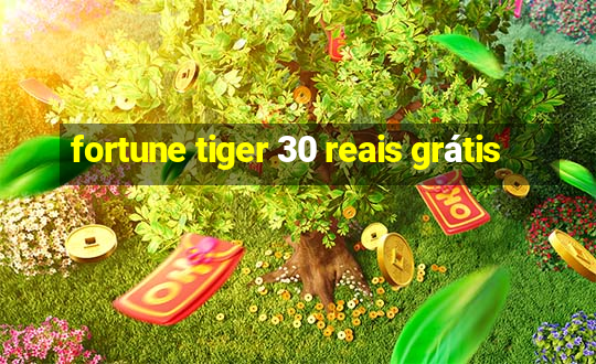 fortune tiger 30 reais grátis