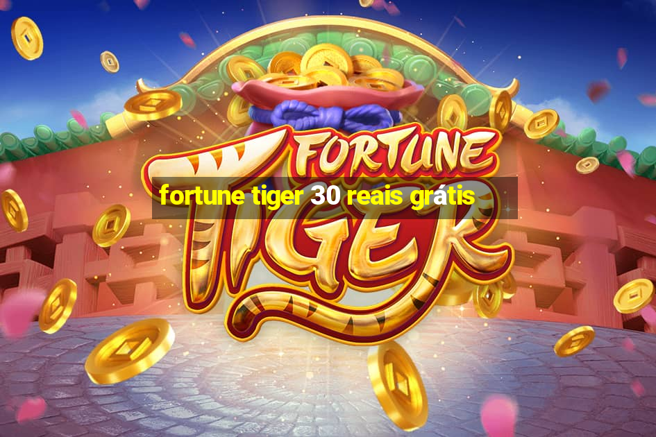 fortune tiger 30 reais grátis