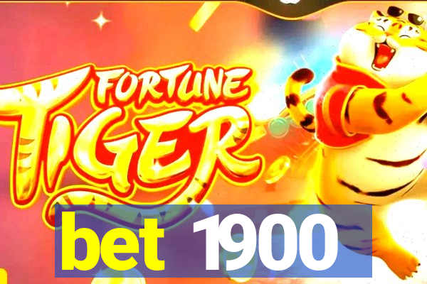 bet 1900