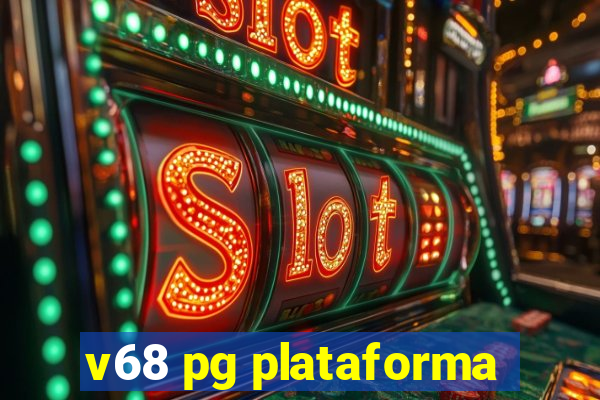 v68 pg plataforma