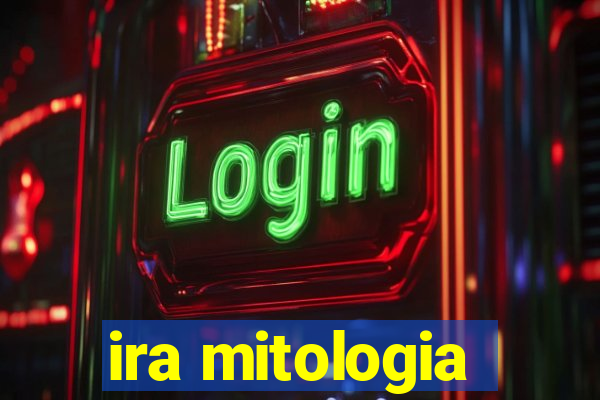 ira mitologia