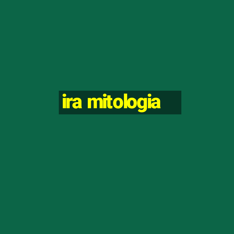 ira mitologia