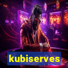 kubiserves