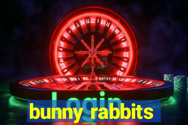 bunny rabbits