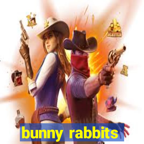 bunny rabbits