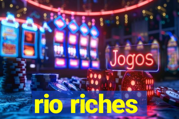 rio riches