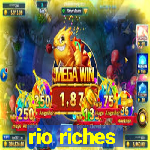 rio riches