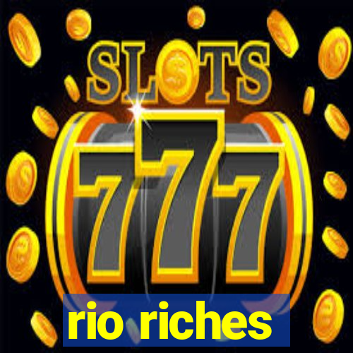 rio riches