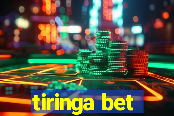 tiringa bet