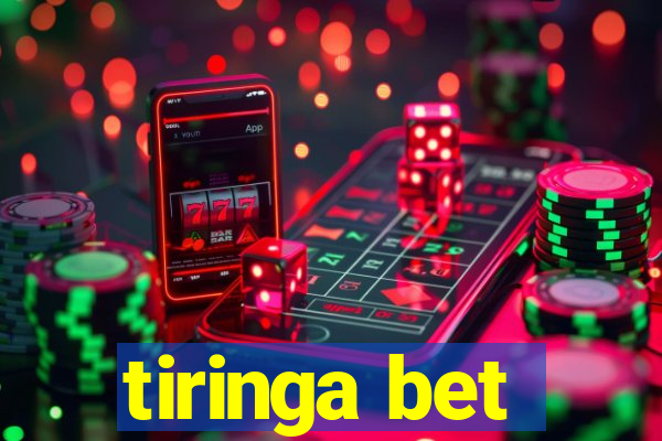 tiringa bet