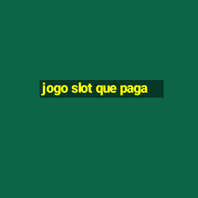 jogo slot que paga