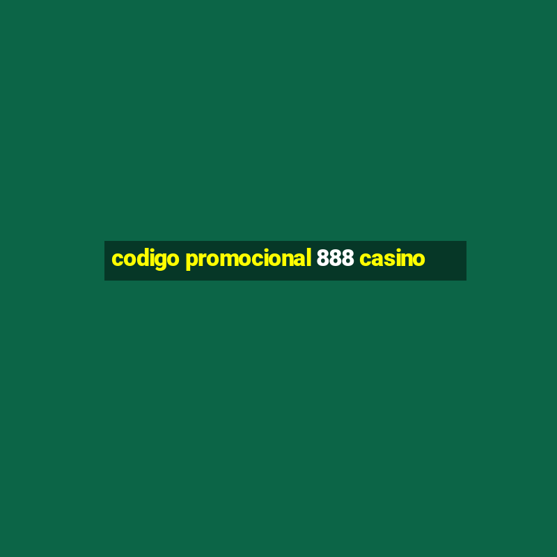 codigo promocional 888 casino