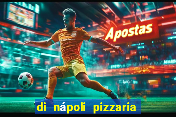 di nápoli pizzaria lajeado cardápio