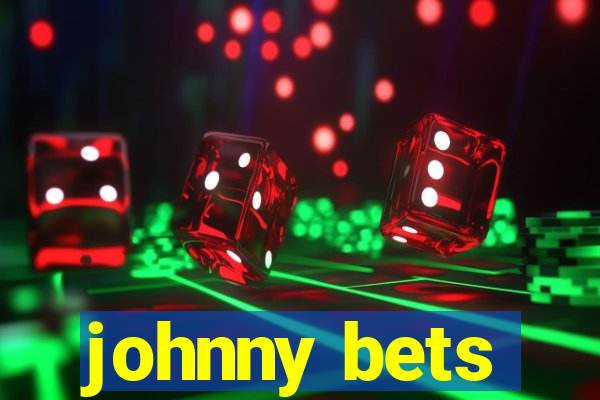 johnny bets