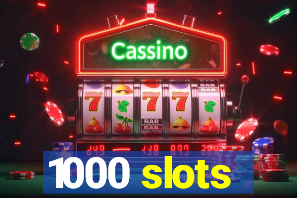 1000 slots