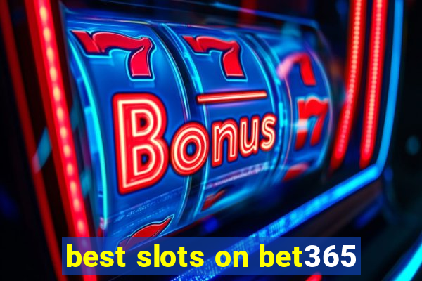 best slots on bet365